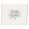 Hallmark Better Together Embroidered Throw Blanket, 80x60 2 Hallmark Better Together Embroidered Throw Blanket, 80x60 -Decor Home Shop Better Together Embroidered Blanket 1SNN1032 01