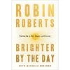 Brighter By The Day: Waking Up To New Hopes And Dreams -Decor Home Shop Brighter by the Day Book by Robin Roberts 9781538754610 01
