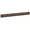 Hallmark Don't Just Have A Good Day Wood Quote Sign, 23.5x2 -Decor Home Shop Dont Just Have a Good Day Wood Quote Sign 1WOD3168 01