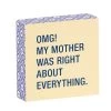 My Mother Was Right Funny Wood Quote Sign, 4x4 -Decor Home Shop My Mother Was Right Funny Wood Quote Sign 115878 01