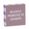 Recently Promoted To Grandpa Wood Quote Sign, 4x4 -Decor Home Shop Recently Promoted to Grandpa Wood Quote Sign 115867 01