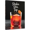 Shake Stir Sip: More Than 50 Effortless Cocktails Book -Decor Home Shop Shake Stir Sip More than 50 Effortless Cocktails Book 9781452152479 01